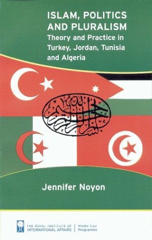 Imagen de archivo de Islam, Politics and Pluralism: Theory and Practice in Turkey, Jordan, Tunisia and Algeria a la venta por Wonder Book