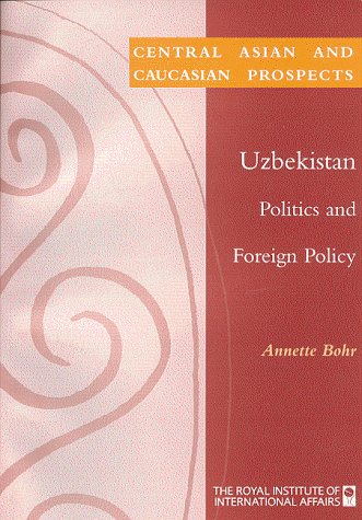 Uzbekistan: Politics and Foreign Policy (9781862030817) by Bohr, Annette