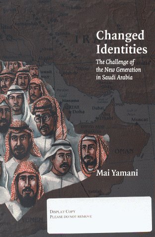 Beispielbild fr Changed Identities : The Challenge of the New Generation in Saudi Arabia zum Verkauf von Better World Books