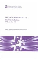 Stock image for The New Bilateralism: The UK's Relations within the EU for sale by Bestsellersuk
