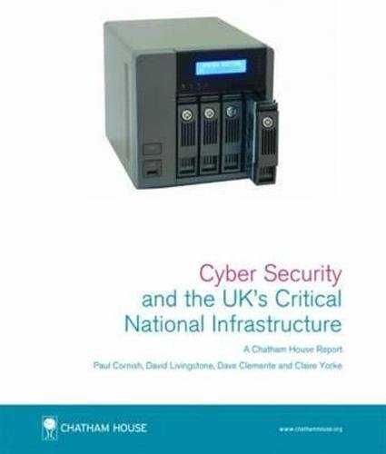 Cyber Security and Critical National Infrastructure: Chatham House Report (9781862032514) by Cornish, Paul; Livingstone, David; Yorke, Claire; Clemente, Dave