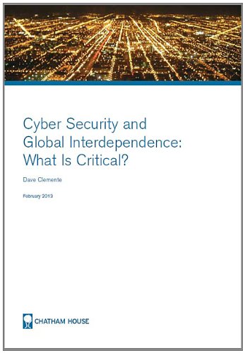 Cyber Security and Global Interdependence: What is Critical? (9781862032781) by Clemente, Dave