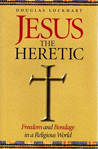 9781862040014: Jesus the Heretic: Freedom and Bondage in a Religious World