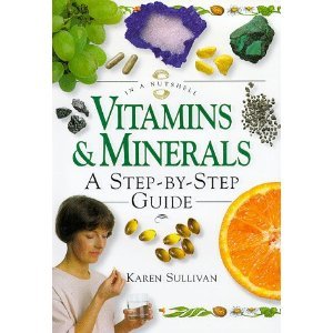 Beispielbild fr Vitamins and Minerals : A Step-by-Step Guide zum Verkauf von Better World Books