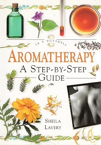 9781862040120: Aromatherapy: A Step-By-Step Guide (In a Nutshell Series)