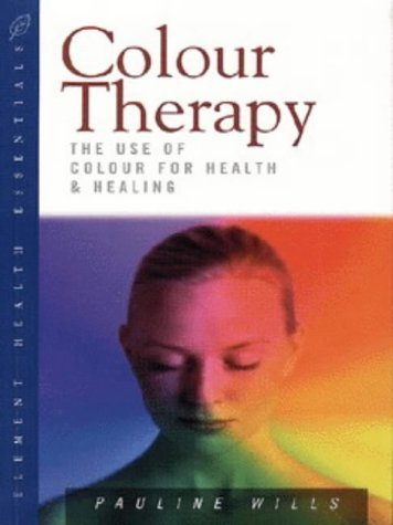 Stock image for Colour Therapy: The Use of Colour for Health and Healing (Health Essentials Series) for sale by HPB-Emerald