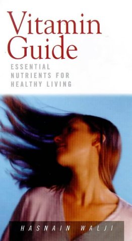 Imagen de archivo de Vitamin Guide: Essential Nutrients for Healthy Living (The Health Essentials Series) a la venta por Bookmans