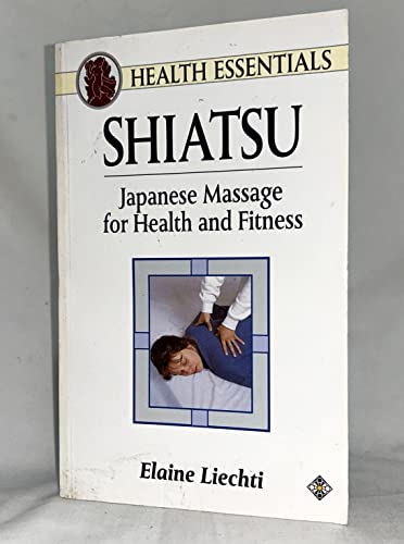 Imagen de archivo de Shiatsu: Japanese Massage for Health and Fitness (Health Essentials) (Health Essentials S.) a la venta por WorldofBooks