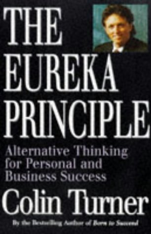 Imagen de archivo de The Eureka Principle : Alternative Thinking for Personal and Business Success a la venta por Better World Books: West