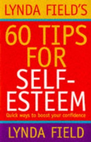 Stock image for Lynda Field's 60 Tips for Self-Esteem: Quick Ways to Boost Your Confidence for sale by Wonder Book