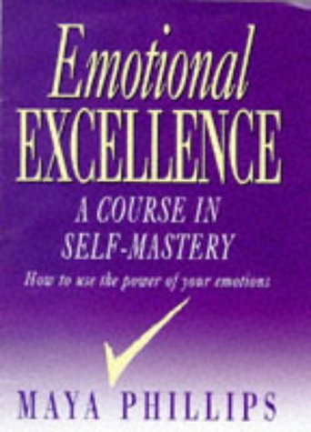 Emotional Excellence : A Course in Self-Mastery