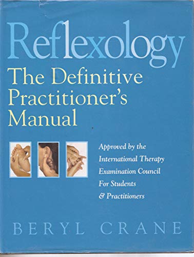 Imagen de archivo de Reflexology: The Definitive Practitioner's Manual: Recommended by the International Therapy Examination Council for Students and Practitoners a la venta por WorldofBooks