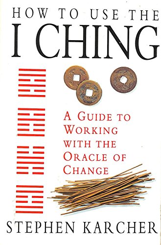 Stock image for How to Use the I Ching: A guide to Working with the Oracle of Change for sale by Half Price Books Inc.