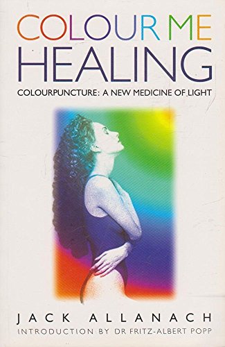 Stock image for Colour Me Healing: Colourpuncture : A New Medicine of Light for sale by Ergodebooks