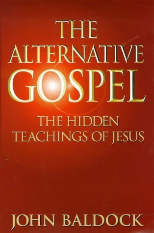 Beispielbild fr The Alternative Gospel: The Hidden Teachings of Jesus zum Verkauf von Books of the Smoky Mountains