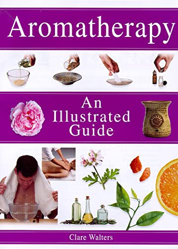 Stock image for Aromatherapy: An Illustrated Guide for sale by Bookmonger.Ltd