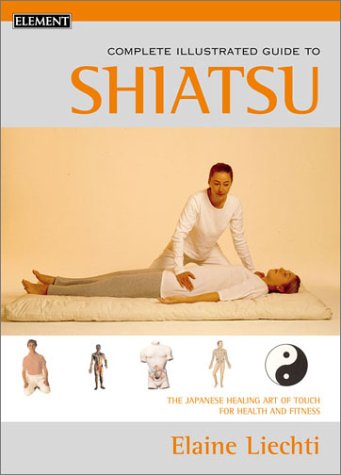Beispielbild fr The Complete Illustrated Guide to Shiatsu : The Japanese Healing Art of Touch for Health and Fitness zum Verkauf von Better World Books