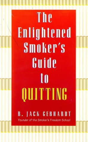 Stock image for The Enlightened Smoker's Guide to Quitting: A Radical New Approach to Stop Smoking for sale by ThriftBooks-Dallas