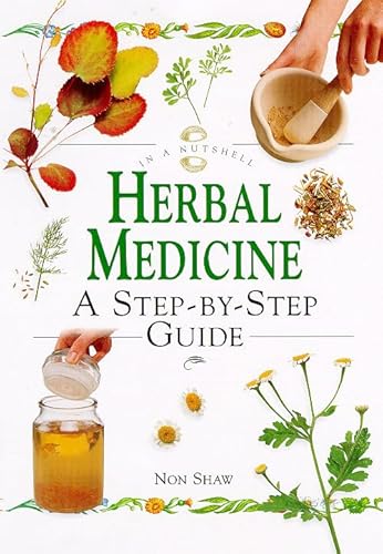 Stock image for Herbal Medicine: A Step-By-Step Guide (In a Nutshell Series) for sale by PAPER CAVALIER UK