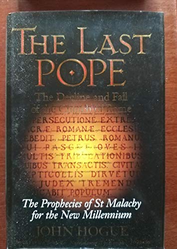 Beispielbild fr The Last Pope: The Decline and Fall of the Church of Rome : The Prophecies of St. Malachy for the New Millennium zum Verkauf von HPB-Emerald