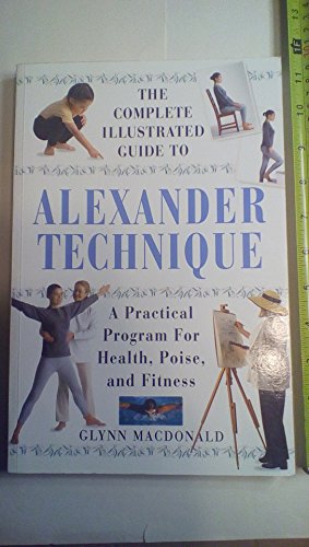 Stock image for The Complete Illustrated Guide to the Alexander Technique: A Practical Program for Health, Poise, and Fitness for sale by Gulf Coast Books
