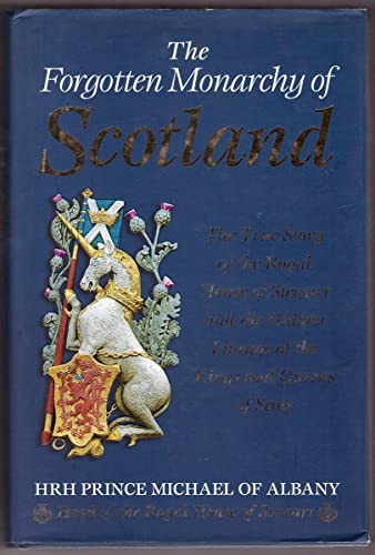 Beispielbild fr The Forgotten Monarchy of Scotland: The True Story of the Royal House of Stewart and the Hidden Lineage of the Kings and Queens of Scots zum Verkauf von WorldofBooks