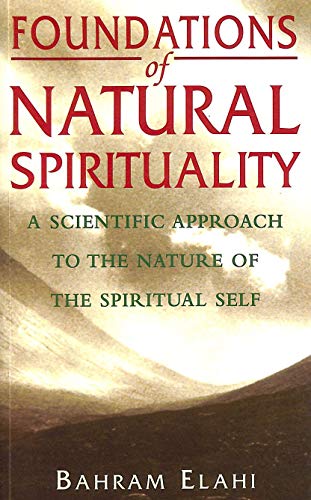 Stock image for Foundations of Natural Spirituality: A Scientific Approach to the Nature of the Spiritual Self for sale by SecondSale