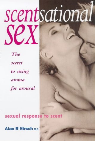 Stock image for Scentsational Sex: Secret to Using Aroma for Arousal for sale by WorldofBooks