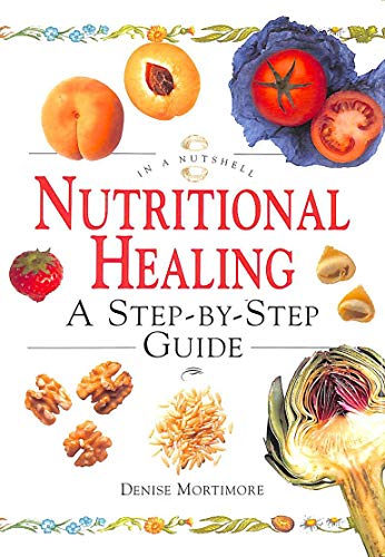 Stock image for Nutritional Healing: A Step-By-Step Guide (In a Nutshell) for sale by SecondSale