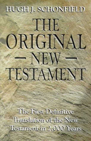 The Original New Testament: The First Definitive Translation of the New Testament in 2000 Years (9781862042520) by Hugh Schonfield; Hugh J. Schonfield