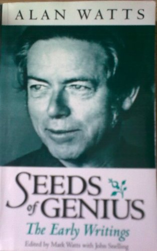 Beispielbild für Seeds of Genius: The Early Writings of Alan Watts zum Verkauf von Discover Books