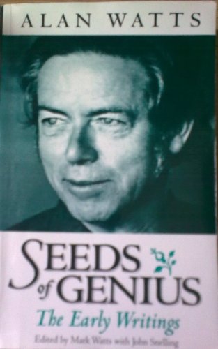 Imagen de archivo de Seeds of Genius: The Early Writings of Alan Watts a la venta por Booksavers of Virginia