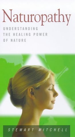 Stock image for Naturopathy: Understanding the Healing Power of Nature (Health Essentials Series) for sale by HPB-Ruby
