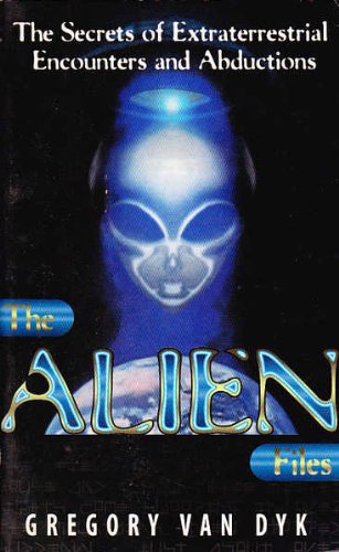 Beispielbild fr The Alien Files: The Secrets of Extraterrestrial Encounters and Abductions zum Verkauf von WorldofBooks