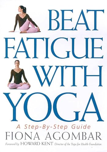 Beispielbild fr Beat Fatigue with Yoga: A Simple Step-by-Step Way to Restore Energy zum Verkauf von Wonder Book