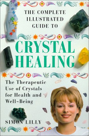 Imagen de archivo de The Complete Illustrated Guide to Crystal Healing: The Therapeutic Use of Crystals for Health and Well-Being (The Complete Illustrated Guide Series) a la venta por Books of the Smoky Mountains