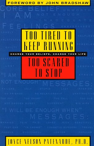 Imagen de archivo de Too Tired to Keep Running, Too Scared to Stop: Change Your Beliefs, Change Your Life a la venta por SecondSale