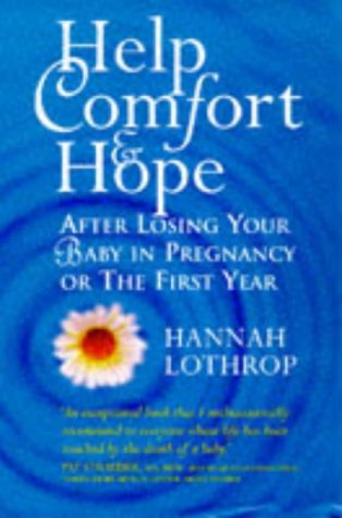 Stock image for Help, Comfort and Hope After Losing Your Baby in Pregnancy or the First Year for sale by WorldofBooks
