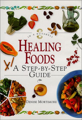 Stock image for Healing Foods: A Step-by-step Guide (In a Nutshell: Nutrition S.) for sale by WorldofBooks