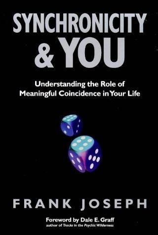 Synchronicity and You: Understanding the Role of Meaningful Coincidence in Your Life (9781862043831) by Frank Joseph