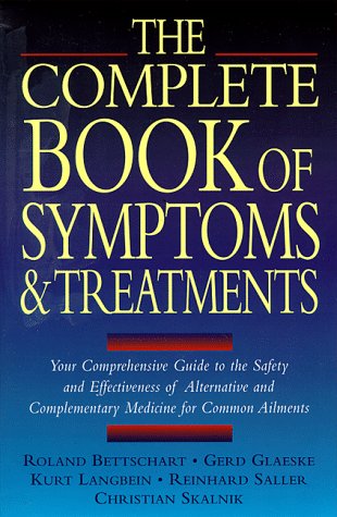 The Complete Book of Symptoms and Treatments: Your Comprehensive Guide to the Safety and Effectiveness of Alternative and Complementary Medicine for Common Ailments (9781862044241) by Glaeske, Gerd; Langbein, Kurt; Skalnik, Christian; Saller, Reinhard; Bettschart, Roland