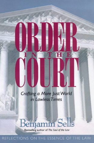 Imagen de archivo de Order in the Court: Crafting a More Just World in Lawless Times (Reflections on the Essence of the Law) a la venta por WorldofBooks