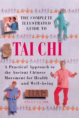 9781862044524: The Complete Illustrated Guide to Tai Chi: The Practical Approach to the Ancient Chinese Movement for Health and Well-Being