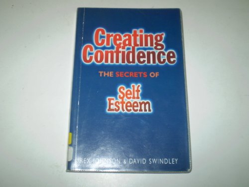 9781862044609: Creating Confidence: The Secrets of Self-Esteem