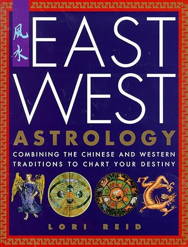 Stock image for East West Astrology: Combining the Chinese and Western Traditions to Chart Your Destiny for sale by WorldofBooks