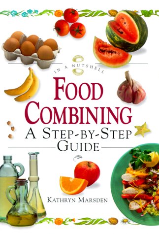 Stock image for Food Combining: A Step-by-step Guide (In a Nutshell) (In a Nutshell: Nutrition S.) for sale by WorldofBooks