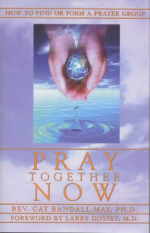 Pray Together Now: How to Find or Form a Prayer Group.