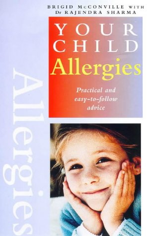 Imagen de archivo de Allergies: Practical and Easy-To-Follow Advice (Your Child Series) a la venta por MusicMagpie