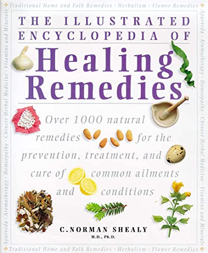 Imagen de archivo de Illustrated Encyclopedia Of Healing Remedies: Over 1,000 Natural Remedies for the Prevention, Treatment, and Cure of Common Ailments and Conditions a la venta por Zoom Books Company