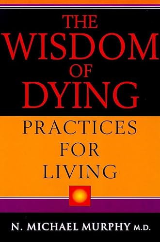 The Wisdom of Dying: Practices for Living